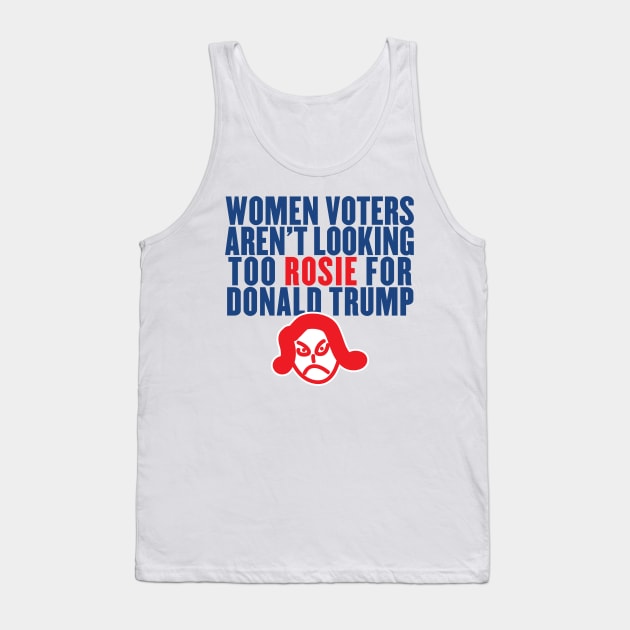 Women Voters Aren't Looking Too Rosie for Trump Tank Top by VetoTheVote